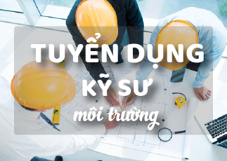 Tuyển dụng kỹ sư môi trường | Môi trường Đức Tài